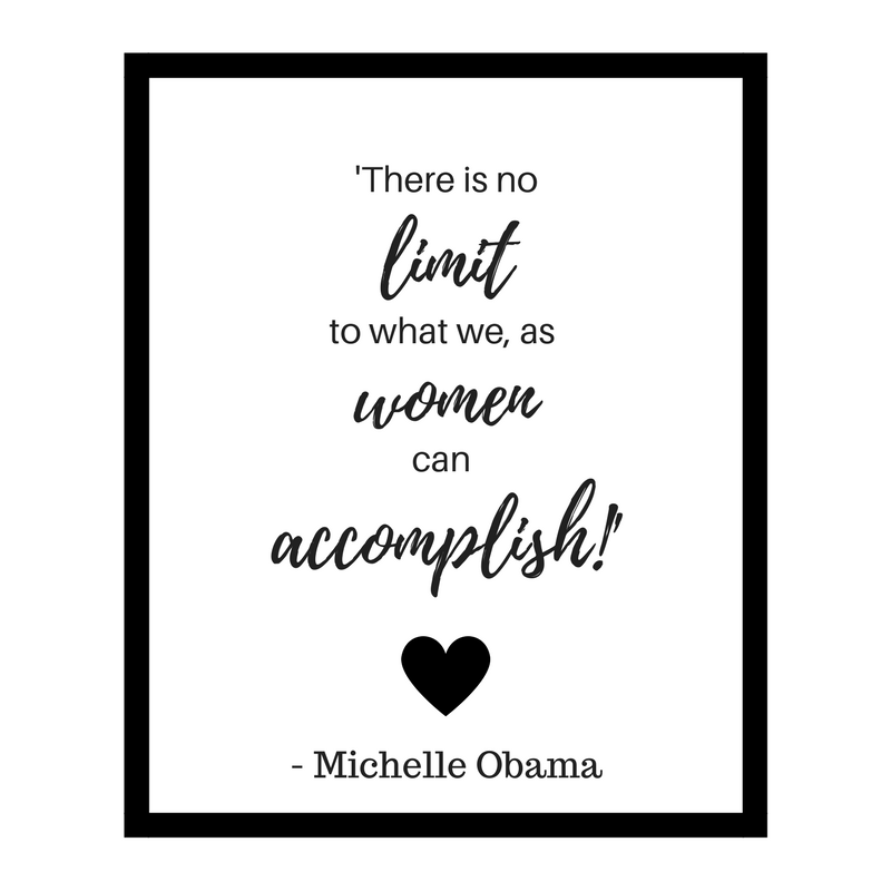 there is no limit to what we, as women, can accomplish!'