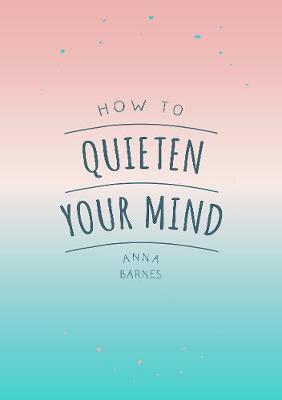 How To Quieten Your Mind - Image sourced by Waterstones UK